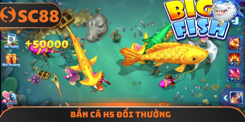 Bắn cá H5 đổi thưởng